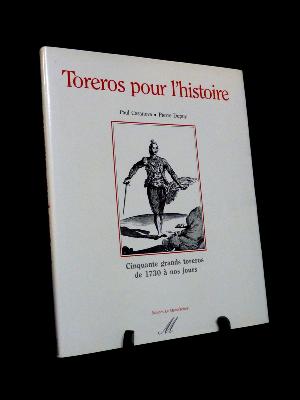 Toreros pour l'histoire tauromachie Paul Casanova Pierre Dupuy éditons la Manufacture