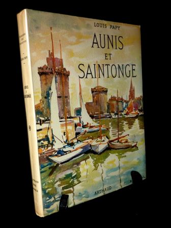 Aunis et Saintonge Louis Papy couverture de Pierre Langlade éditions Arthaud 1961 collection les beaux pays régionalisme héliogravures, sep 2013 Aunis et Saintonge Louis Papy couverture de Pierre Langlade éditions Arthaud 1961 collection les beaux pays régionalisme héliogravures