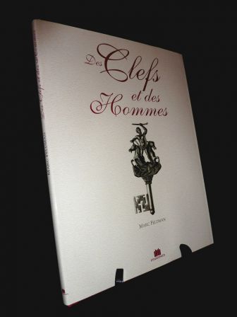 Des clefs et des hommes Marc Feldman éditions Massin 2000 serrurerie, nov 2013 Des clefs et des hommes Marc Feldman éditions Massin 2000 serrurerie