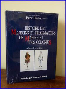 Pierre Pluchon Histoire des médecins et pharmaciens de marine et des colonies éditions Privat mili