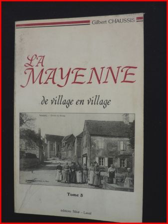 La Mayenne de village en village 4 tomes Gilbert Chaussis Siloë éditeur à Laval régionalisme La Mayenne de village en village 4 tomes Gilbert Chaussis Siloë éditeur à Laval régionalisme