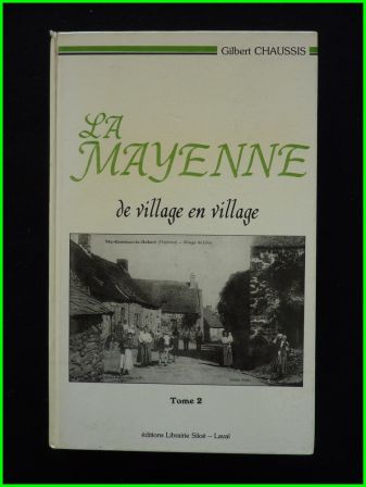 La Mayenne de village en village 4 tomes Gilbert Chaussis Siloë éditeur à Laval régionalisme La Mayenne de village en village 4 tomes Gilbert Chaussis Siloë éditeur à Laval régionalisme