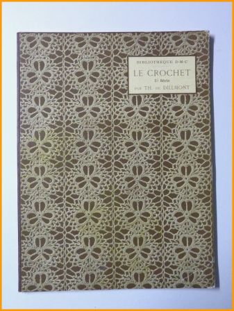 Le crochet 1ère série Thérèse de Dillmont bibliothèque D.M.C. planches broderie crochet tricot dentelles macramé aiguilles Le crochet 1ère série Thérèse de Dillmont bibliothèque D.M.C. planches broderie crochet tricot dentelles macramé aiguilles