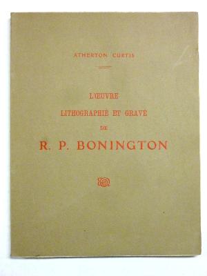 1939 Richard Parkes Bonington Catalogue de l’œuvre lithographié gravé Atherton Curtis arts monographie peinture gravures lithographies 
