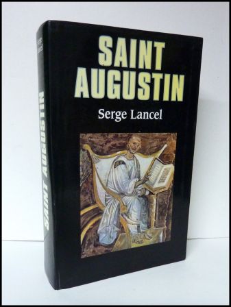 Saint Augustin Serge Lancel éditions Fayard biographie religion Saint Augustin Serge Lancel éditions Fayard biographie religion