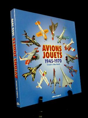 Les avions jouets 1945-1970 Frédéric Marchand éditions Langlaude