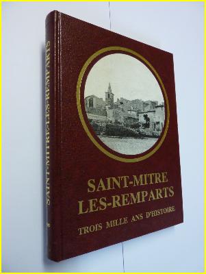 Saint-Mitre-les-Remparts 3000 ans d'histoire Bouches-du-Rhône Maury imprimeurs
