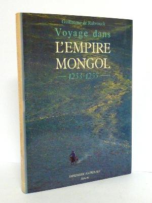 Voyage dans l’empire mongol 1253-1255 Guillaume de Rubrouck Saint Louis Grand Khan moyen âge Imprimerie Nationale 