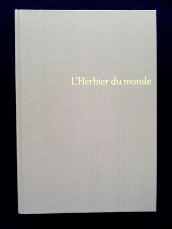 L’herbier du monde cinq siècles d’aventures et de passions botaniques au Muséum National d’Histoire Naturelle Éditions du Muséum année 2004 botanique planches couleurs L’herbier du monde cinq siècles d’aventures et de passions botaniques au Muséum National d’Histoire Naturelle Éditions du Muséum année 2004 botanique planches couleurs
