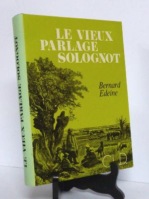 Bernard Edeine Le vieux parlage solognot CLD régionalisme linguistique Sologne Loiret Loir-et-Cher langue patois langue dictionnaire