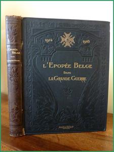 L’épopée belge dans la grande guerre 1914-1918  Librairie Aristide Quillet 1923 première guerre