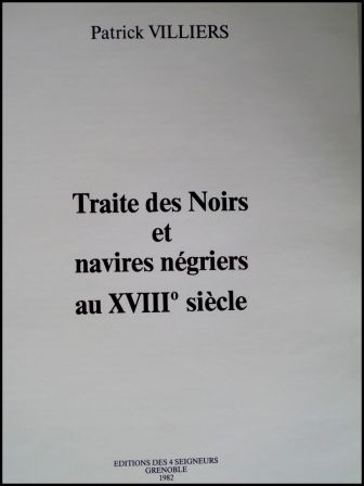 Patrick Villiers Traite des noirs et navires négriers au 18ème siècle éditions des 4 seigneurs 1982 Grenoble commerce colonial Afrique Amérique histoire économie Patrick Villiers Traite des noirs et navires négriers au 18ème siècle éditions des 4 seigneurs 1982 Grenoble commerce colonial Afrique Amérique histoire économie