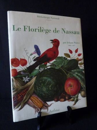 Le florilège de Nassau-Idstein Johann Walter Laure Beaumont-Maillet éditions Anthèse botanique ornithologie jardins histoire naturelle Le florilège de Nassau-Idstein Johann Walter Laure Beaumont-Maillet éditions Anthèse botanique ornithologie jardins histoire naturelle