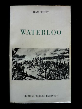 Waterloo Jean Thiry éditions Berger Levrault 1947 militaria empire Napoléon guerre bataille