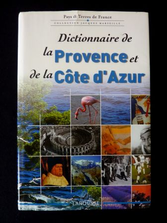Dictionnaire de la Provence et de la Cte d'Azur ditions Larousse collection Pays et Terres de France Jacques Marseille rgionalisme Mditerrane