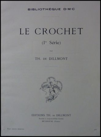 Le crochet 1ère série Thérèse de Dillmont bibliothèque D.M.C. planches broderie crochet tricot dentelles macramé aiguilles Le crochet 1ère série Thérèse de Dillmont bibliothèque D.M.C. planches broderie crochet tricot dentelles macramé aiguilles