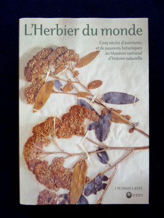L’herbier du monde cinq siècles d’aventures et de passions botaniques au Muséum National d’Histoire Naturelle Éditions du Muséum année 2004 botanique planches couleurs L’herbier du monde cinq siècles d’aventures et de passions botaniques au Muséum National d’Histoire Naturelle Éditions du Muséum année 2004 botanique planches couleurs