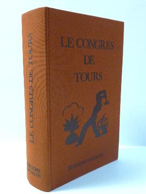 Le congrès de Tours texte intégral et édition critique Éditions Sociales