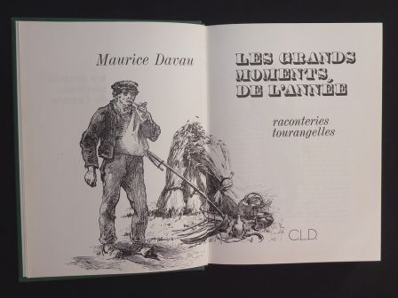 Les grands moments de l’année raconteries tourangelles Maurice Davau édition originale C.L.D. n° 2040/2500 régionalisme traditions Touraine Val de Loire Les grands moments de l’année raconteries tourangelles Maurice Davau édition originale C.L.D. n° 2040/2500 régionalisme traditions Touraine Val de Loire