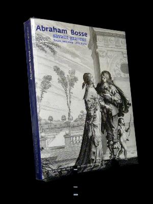 Abraham Bosse savant graveur Bibliothèque Nationale de France Musée des Beaux-Arts de Tours