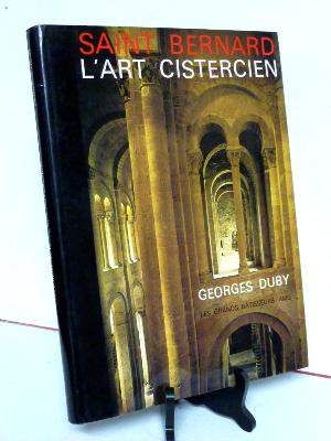 AMG Saint Bernard L’art cistercien Georges Duby architecture religion chrétienté moyen âge églises cathédrales monastères abbayes moines 