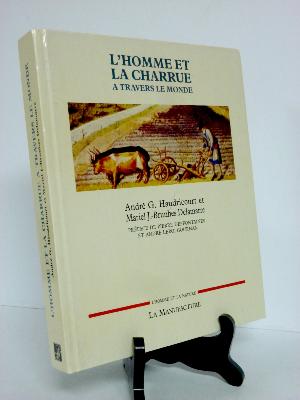 L’homme et la charrue à travers le monde Haudricourt Jean-Brunhes Delamarre ruralité sciences et techniques histoire agriculture 