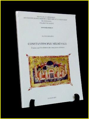 Constantinople médiévale études sur l’évolution des structures urbaines histoire moyen âge urbanisme Orient 