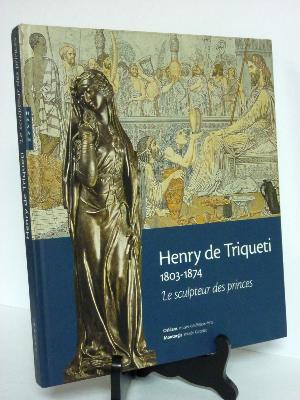Henry de Triqueti Le sculpteur des princes Hazan catalogue exposition arts décoratifs sculpture 