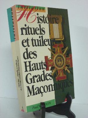 Histoire rituels et tuileur des hauts grades maçonniques le rituel écossais ancien et accepté Paul Naudon Dervy franc-maçonnerie