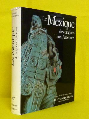 Le Mexique des origines aux Aztèques Ignacio Bernal y Garcia Pimentel Univers des Formes