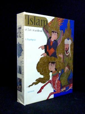 Islam et l’art musulman Papadopoulo Mazenod l’art et les grandes civilisations architecture arts décoratifs religion monde arabe 