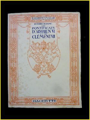 Emmanuel Rodocanachi Histoire de Rome les pontificats Adrien VI Clément VII Vatican Pape Renaissance Italie Église chrétienté 1