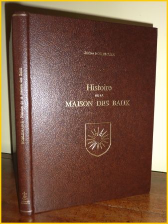 Histoire de la maison des Baux Gustave Noblemaire ditions Laffitte Reprints 1976 tirage 250 exemplaires noblesse de Provence