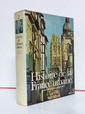 Jacques le Goff La ville médiévale des Carolingiens à la Renaissance Histoire de la France urbaine Seuil Univers Historique urbanisme architecture géographie 