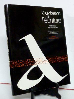 La civilisation de l’écriture Druet Grégoire histoire alphabets calligraphie imprimerie culture civilisations