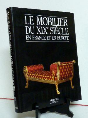 Mengès Le mobilier du 19ème siècle en France et en Europe arts décoratifs meuble décoration 