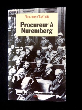 Procureur  Nuremberg Telford Taylord Seuil Collection lpreuve des faits criminels de guerre nazis crimes contre lhumanit procs tribunal seconde guerre  mondiale