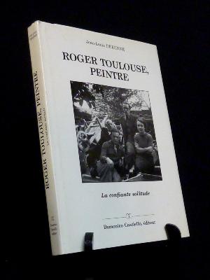 Roger Toulouse La confiante solitude Jean-Louis Derenne