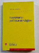 Joris-Karl Huysmans Politique et religion Classiques Garnier littérature essais mystique 