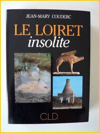 Le Loiret insolite Jean-Mary Couderc dition originale numrote  C.L.D. 1994 rgionalisme