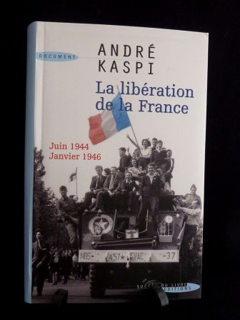 La libération de la France juin 1944 janvier 1946 André Kaspi histoire seconde guerre mondiale La libération de la France juin 1944 janvier 1946 André Kaspi histoire seconde guerre mondiale