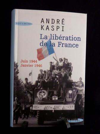 La libration de la France juin 1944 janvier 1946 Andr Kaspi histoire seconde guerre mondiale