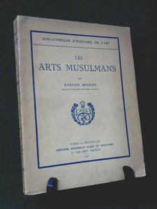 Les arts musulmans Gaston Migeon Librairie Nationale d’Art et d’Histoire 1926 collection bibliot