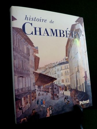 Histoire de Chambéry Christian Sorrel éditions Privat 1992 collection univers de la France et des pays francophones régionalisme Alpes Savoie