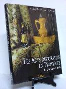 Edisud Les arts décoratifs en Provence du 17ème au 19ème siècle patrimoine régionalisme Méditerranée mobilier étoffes faïences 