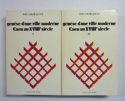 Genèse d'un ville moderne Caen au 18ème siècle J.C. Perrot histoire Normandie