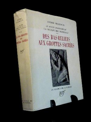 André Malraux Des bas-reliefs aux grottes sacrées NRF Gallimard Galerie de la Pléiade