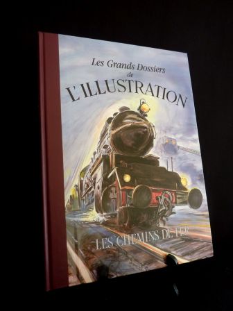 Les chemins de fer les grands dossiers de lIllustration collection histoire dun sicle 1843-1944 Le livre de Paris 1987