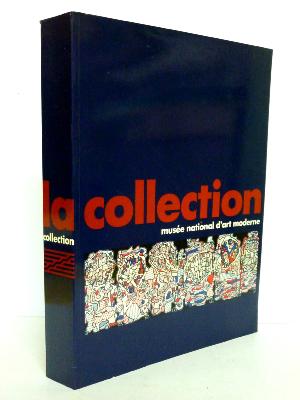 Collection du Musée National d’Art Moderne Georges Pompidou Beaubourg peinture sculpture arts décoratifs catalogue 