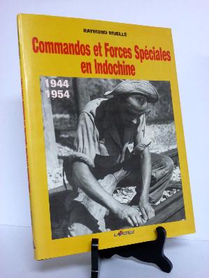 Commandos et Forces Spéciales en Indochine 1944-1954 Raymond Muelle Lavauzelle militaria Tonkin Cochinchine Vietnam Laos Cambodge